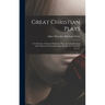 Great Christian Plays; a Collection of Classical Religious Plays in Acting Versions and of Selected Choral Readings Suitable for a Worship Service