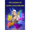 The Science of Living Your Dreams: Law of Attraction