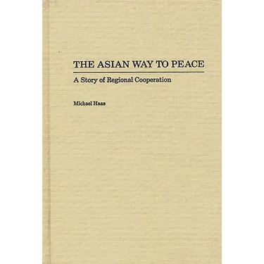 The Asian Way to Peace: A Story of Regional Cooperation