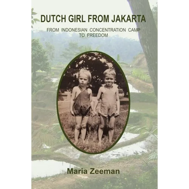 Dutch Girl From Jakarta: From Indonesian Concentration Camp to Freedom