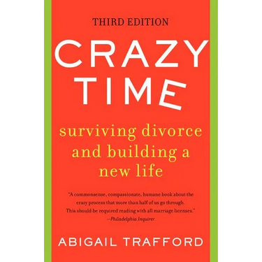Crazy Time: Surviving Divorce and Building a New Life, Third Edition