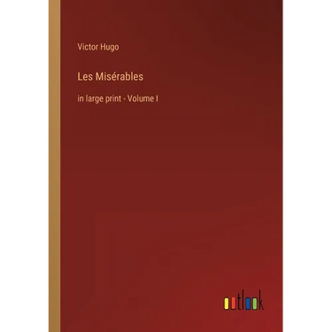 Les Misérables: in large print - Volume I
