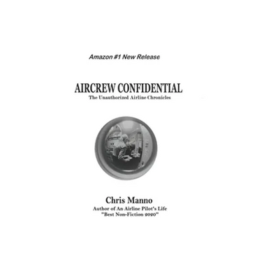 Aircrew Confidential: The Unauthorized Airline Chronicles