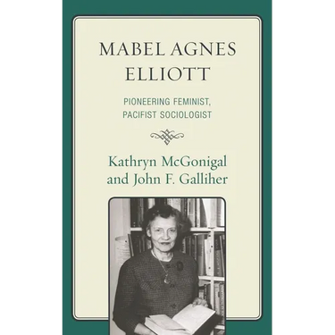 Mabel Agnes Elliott: Pioneering Feminist, Pacifist Sociologist