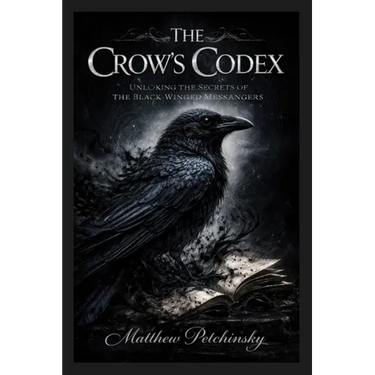 The Crow's Codex: Unlocking the Secrets of the Black-Winged Messengers