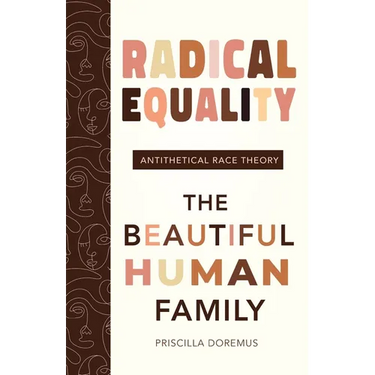 Radical Equality: The Beautiful Human Family (An Antithetical Race Theory)