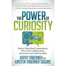 The Power of Curiosity: How to Have Real Conversations That Create Collaboration, Innovation and Understanding