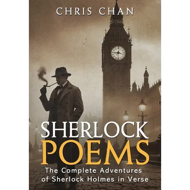 Sherlock Poems: The Complete Adventures of Sherlock Holmes In Verse