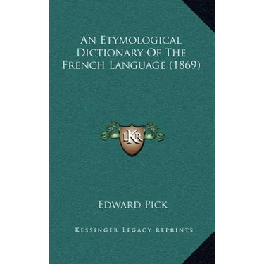 An Etymological Dictionary Of The French Language (1869)