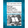 George Washington. Volume 1 of 2