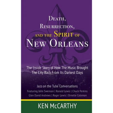 Death, Resurrection, and the Spirit of New Orleans: Jazz on the Tube Conversations
