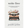Write Free: Personal Essays on Craft, Career, and the Writing Life