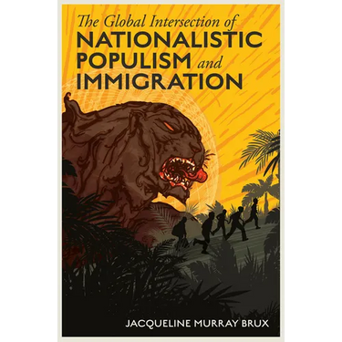 The Global Intersection of Nationalistic Populism and Immigration