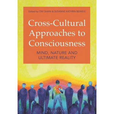 Cross-Cultural Approaches to Consciousness: Mind, Nature, and Ultimate Reality