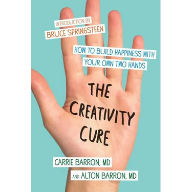 The Creativity Cure: How to Build Happiness with Your Own Two Hands