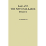 Law and the National Labor Policy