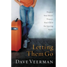 The Letting Them Go: Prepare Your Heart, Prepare Your Child for Leaving Home