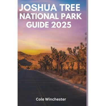 Joshua Tree National Park Guide 2025