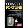 Coins to Fortune: Launching Your Vending Machine Venture: From Initial Investment to Strategic Placement, Decoding the Blueprint and Maximizing Profit