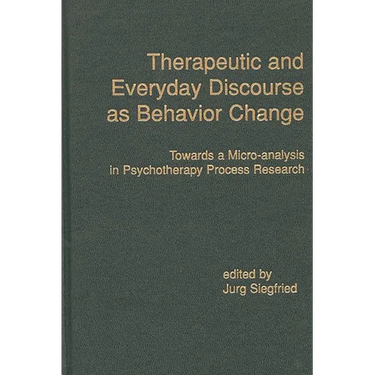 Therapeutic and Everyday Discourse as Behavior Change: Towards a Micro-Analysis in Psychotherapy Process Research