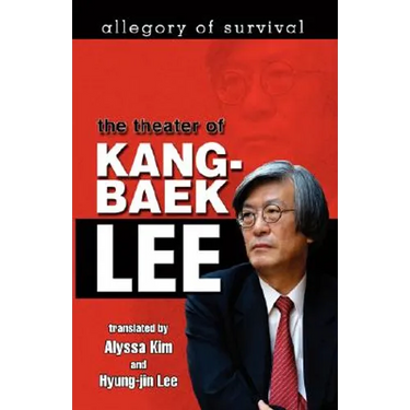 Allegory of Survival: The Theater of Kang-baek Lee