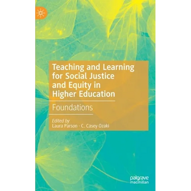 Teaching and Learning for Social Justice and Equity in Higher Education: Foundations