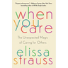 When You Care: The Unexpected Magic of Caring for Others