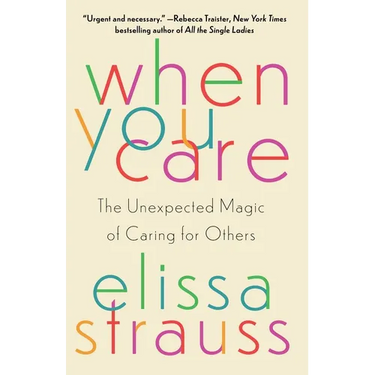 When You Care: The Unexpected Magic of Caring for Others