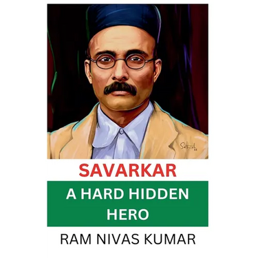 Savarkar A Hard Hidden Hero