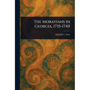 The Moravians in Georgia, 1735-1740