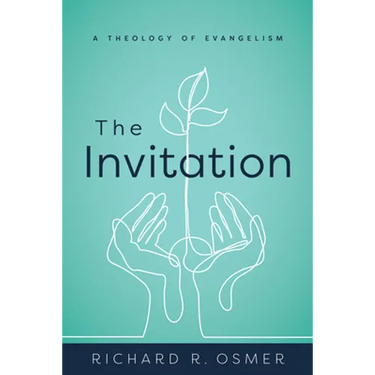 The Invitation: A Theology of Evangelism