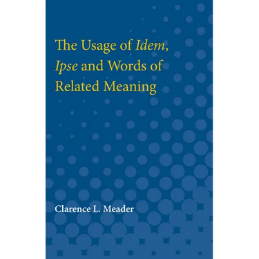 Usage of Idem, Ipse and Words of Related Meaning