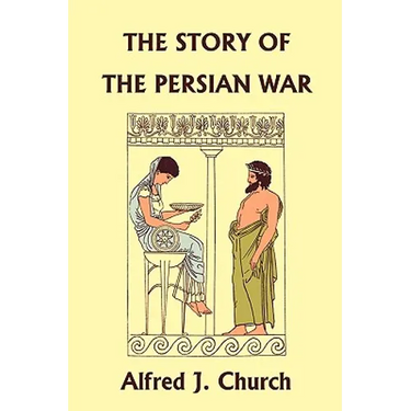 The Story of the Persian War from Herodotus, Illustrated Edition (Yesterday's Classics)