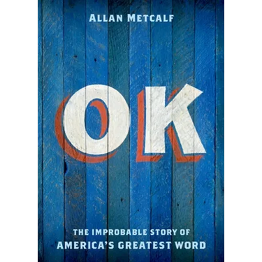 OK: The Improbable Story of America's Greatest Word