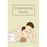 Breastfeeding Tracker: Baby's Daily Log To Track And Record Feedings, Nursing Or Pumping Time, Book, Journal
