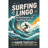 Surfing Lingo: A Dictionary of Surfing Terms