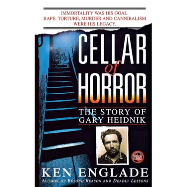 Cellar of Horror: The Story of Gary Heidnik
