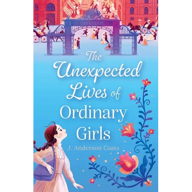 The Unexpected Lives of Ordinary Girls