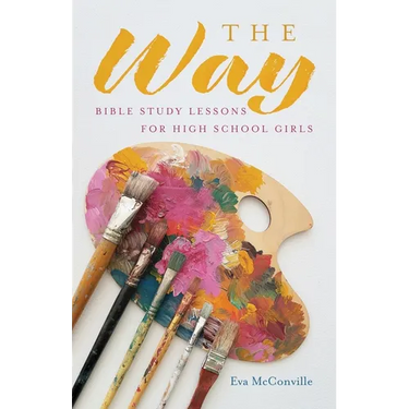 The Way: Bible Study Lessons for High School Girls
