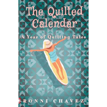 The Quilted Calendar: A Year of Quilting Tales