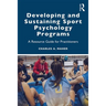 Developing and Sustaining Sport Psychology Programs: A Resource Guide for Practitioners
