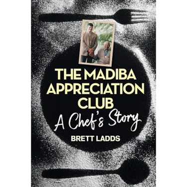 The Madiba Appreciation Club: A Chef's Story
