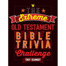 The Extreme Old Testament Bible Trivia Challenge