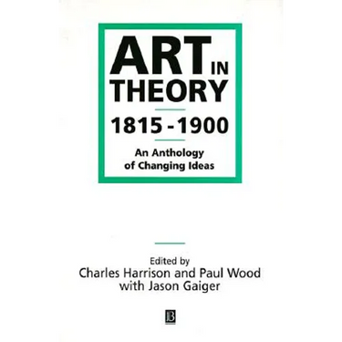 Art in Theory 1815-1900: An Anthology of Changing Ideas