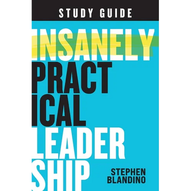 Insanely Practical Leadership Study Guide