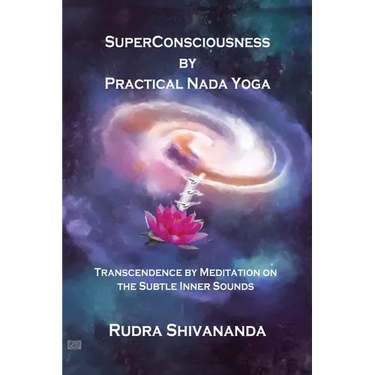 Superconsciousness By Practical Nada Yoga