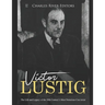 Victor Lustig: The Life and Legacy of the 20th Century's Most Notorious Con Artist