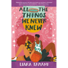 All the Things We Never Knew