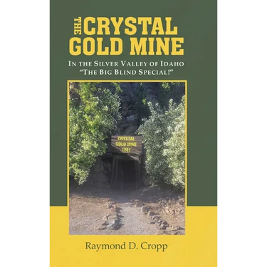 The Crystal Gold Mine: In the Silver Valley of Idaho "The Big Blind Special!"