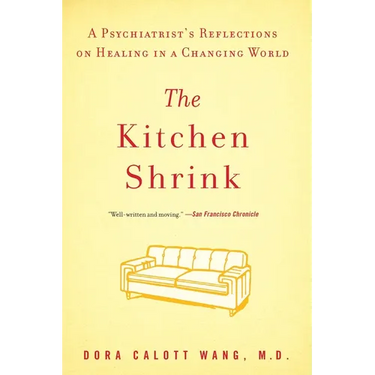 The Kitchen Shrink: A Psychiatrist's Reflections on Healing in a Changing World